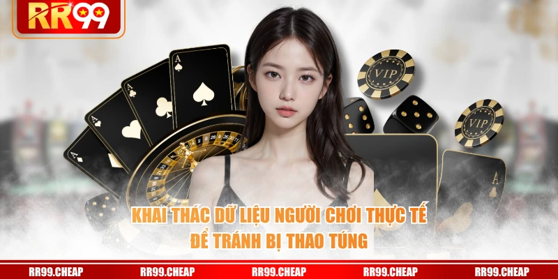 Khai thác dữ liệu người chơi thực tế để tránh bị thao túng